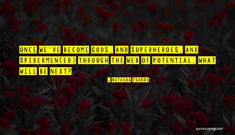 Spidermen Quotes By Natasha Tsakos Spidermen Quotes By Natasha Tsakos