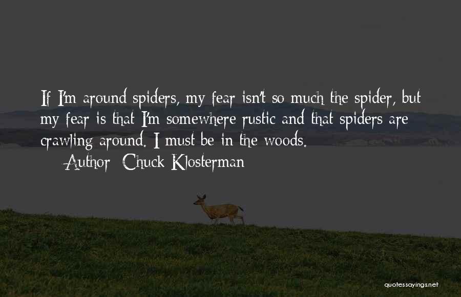 Spiders Quotes By Chuck Klosterman