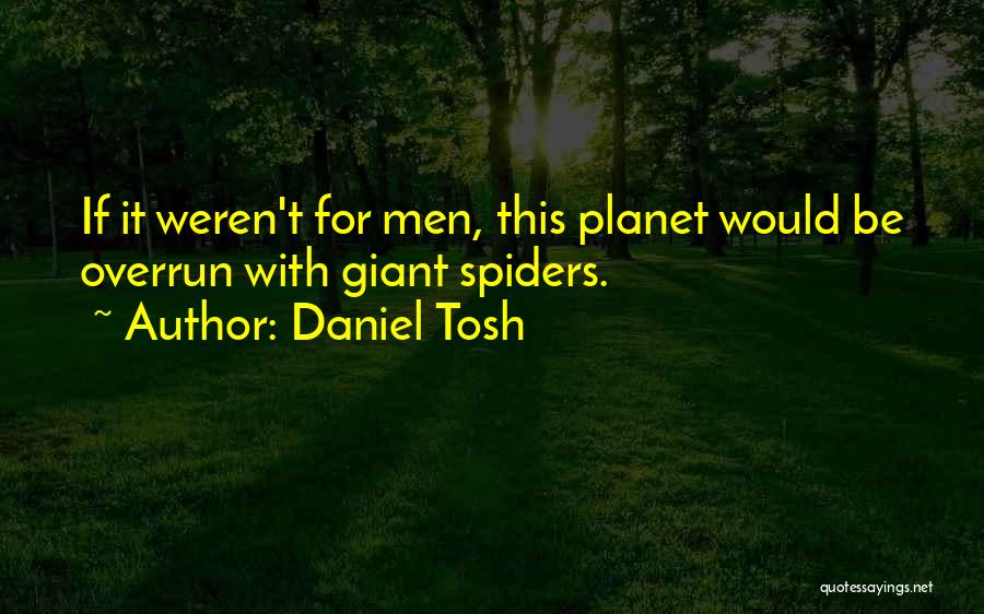 Spiders Quotes By Daniel Tosh