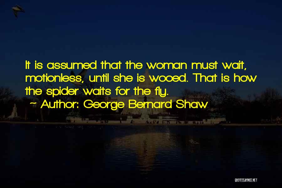 Spiders Quotes By George Bernard Shaw