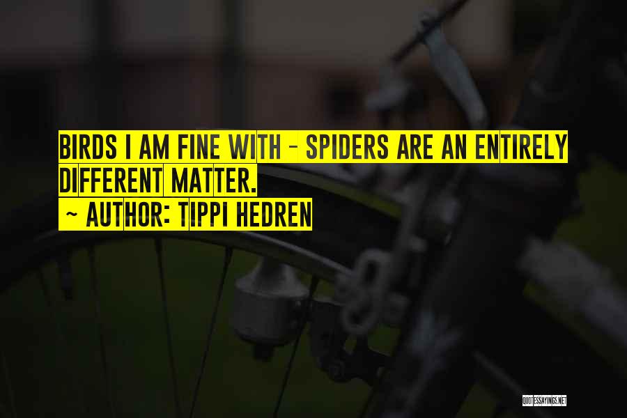 Spiders Quotes By Tippi Hedren