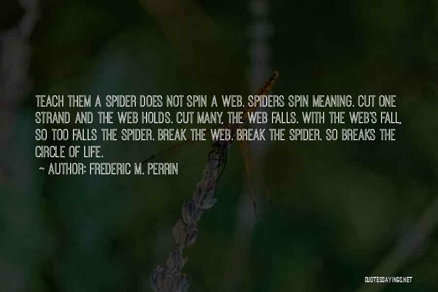 Spider's Web Quotes By Frederic M. Perrin