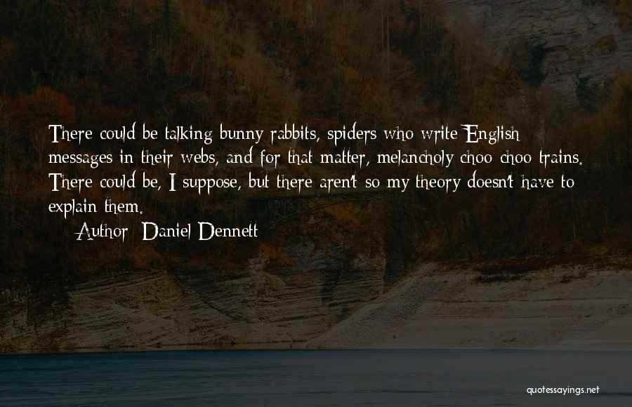 Spiders Webs Quotes By Daniel Dennett