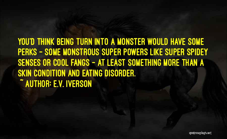 Spidey Senses Quotes By E.V. Iverson