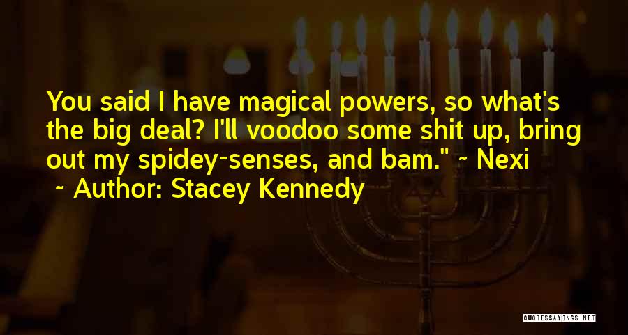 Spidey Senses Quotes By Stacey Kennedy