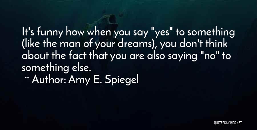 Spiegel Quotes By Amy E. Spiegel