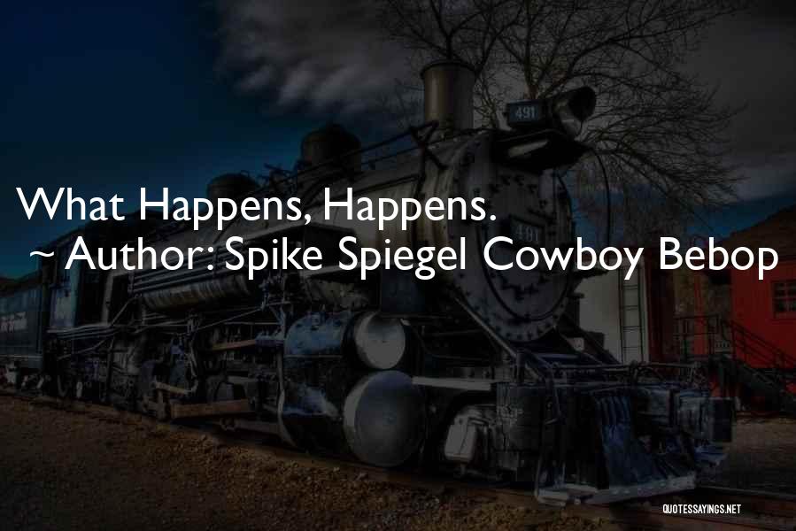 Spiegel Quotes By Spike Spiegel Cowboy Bebop