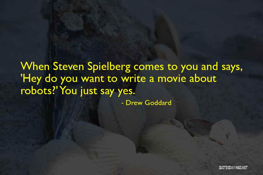 Spielberg Movie Quotes By Drew Goddard Spielberg Movie Quotes By Drew Goddard