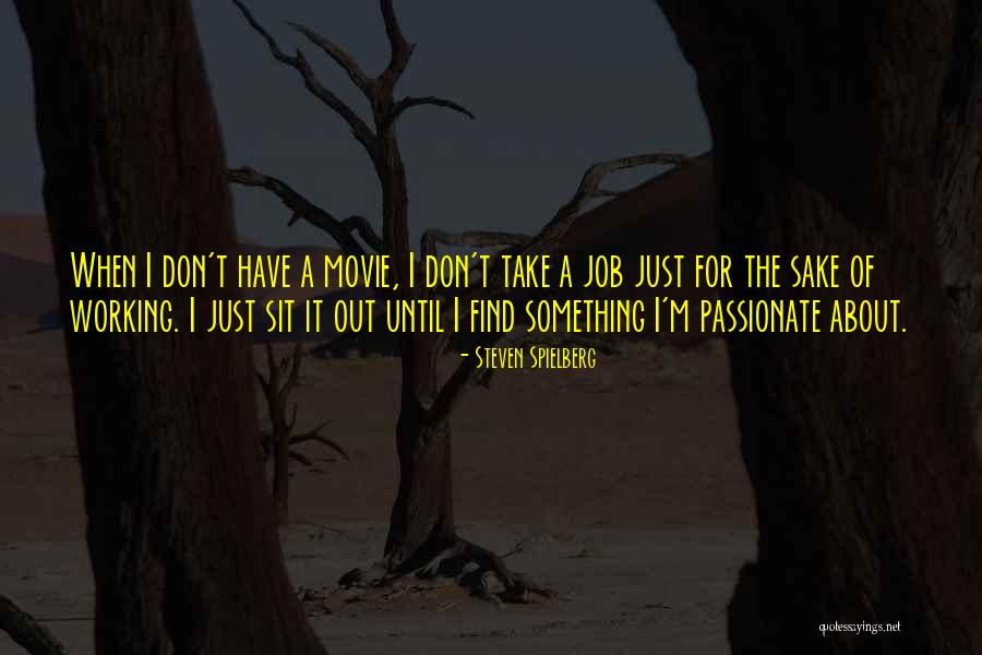Spielberg Movie Quotes By Steven Spielberg Spielberg Movie Quotes By Steven Spielberg