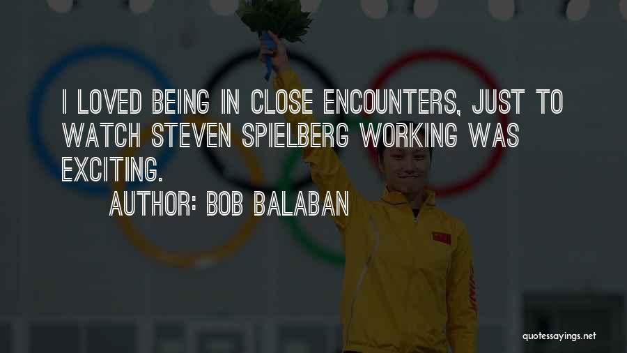 Spielberg Quotes By Bob Balaban