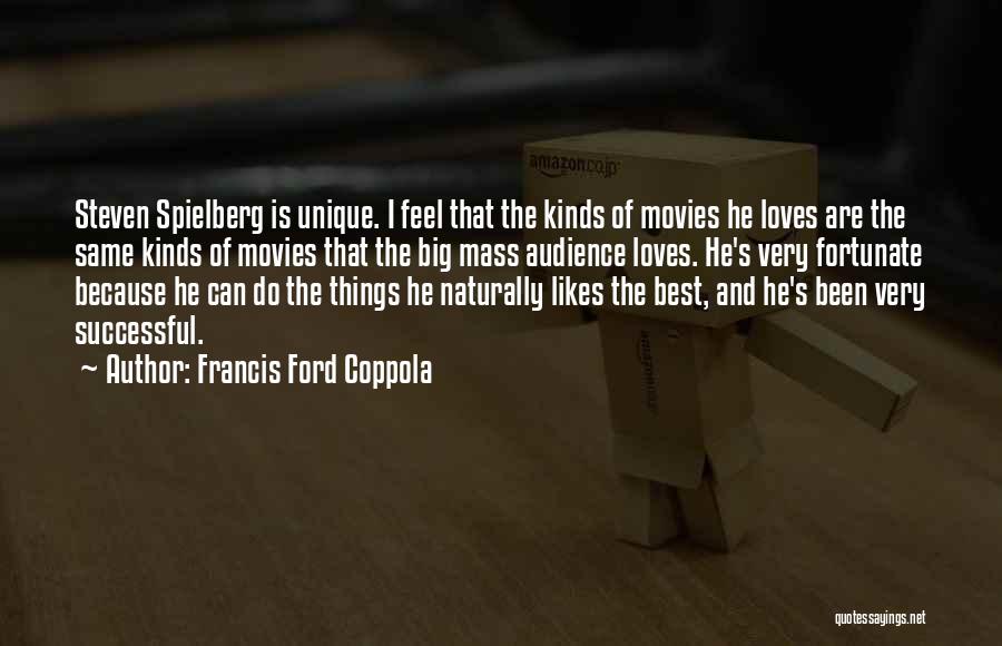 Spielberg Quotes By Francis Ford Coppola