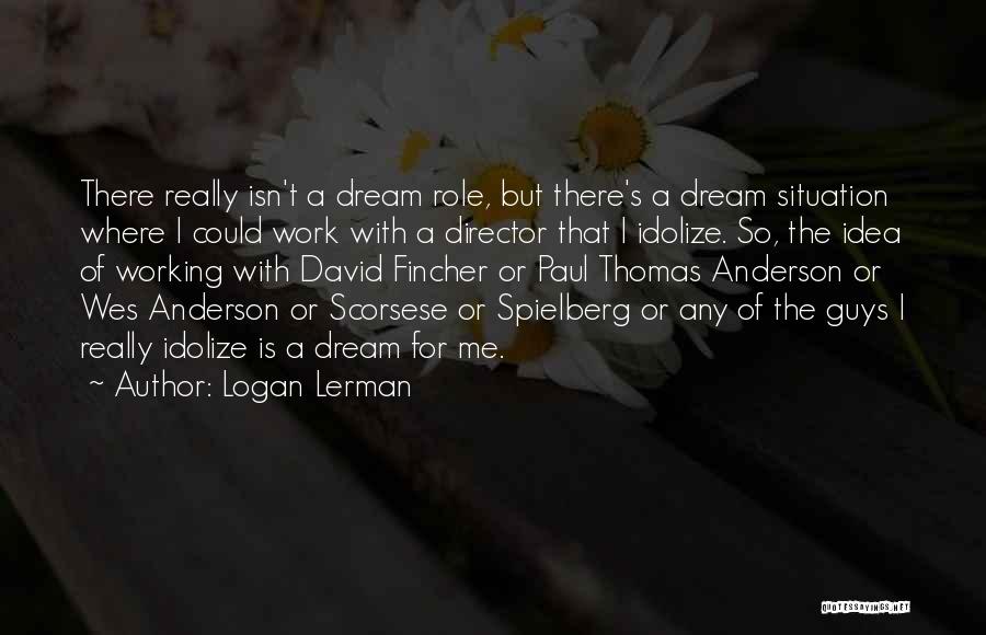 Spielberg Quotes By Logan Lerman