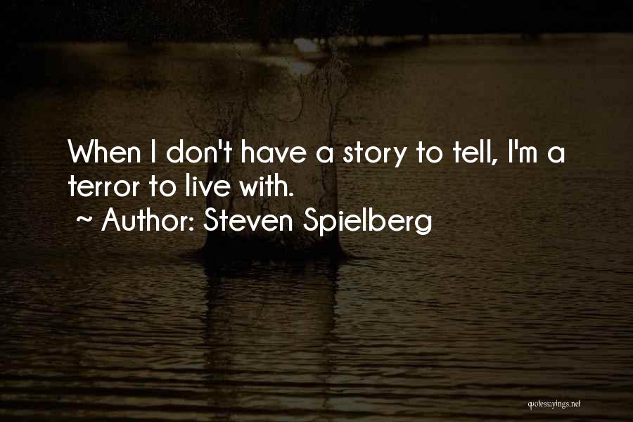 Spielberg Quotes By Steven Spielberg