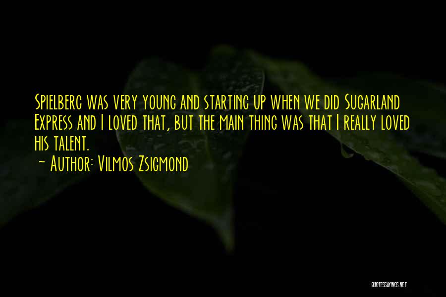 Spielberg Quotes By Vilmos Zsigmond