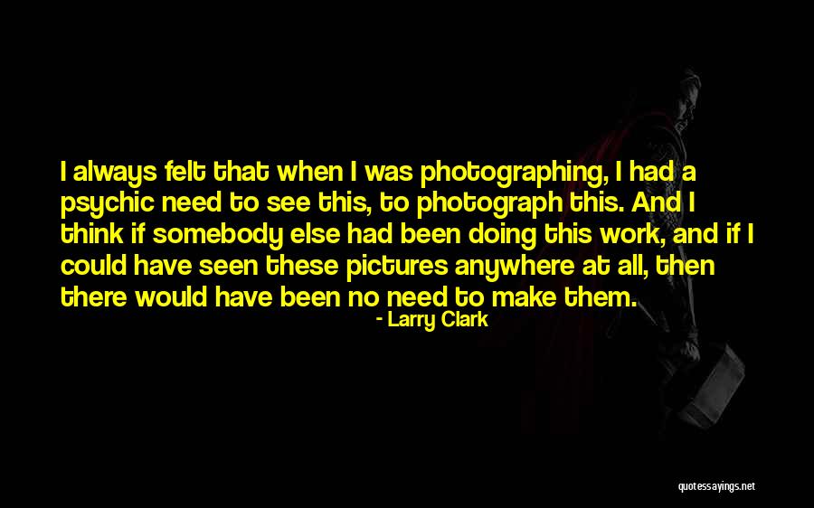 Spies Frayn Quotes By Larry Clark Spies Frayn Quotes By Larry Clark
