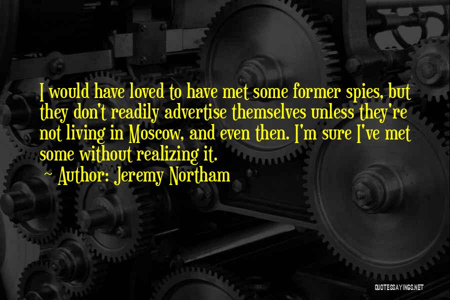 Spies Quotes By Jeremy Northam