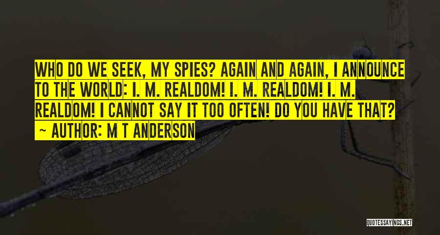 Spies Quotes By M T Anderson