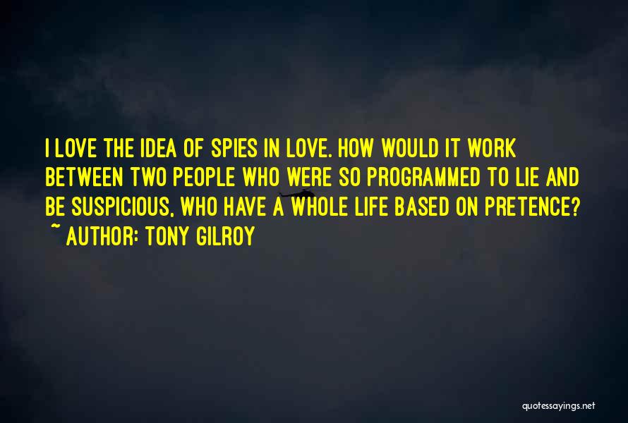 Spies Quotes By Tony Gilroy