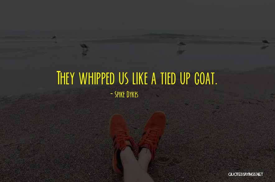 Spike Dykes Quotes 883632 Spike Dykes Quotes 883632