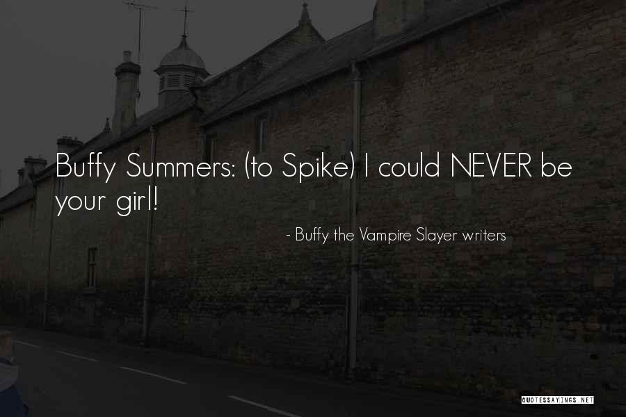 Spike From Buffy Quotes By Buffy The Vampire Slayer Writers Spike From Buffy Quotes By Buffy The Vampire Slayer Writers