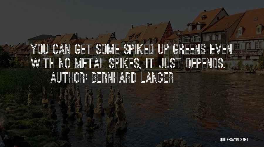 Spikes Best Quotes By Bernhard Langer