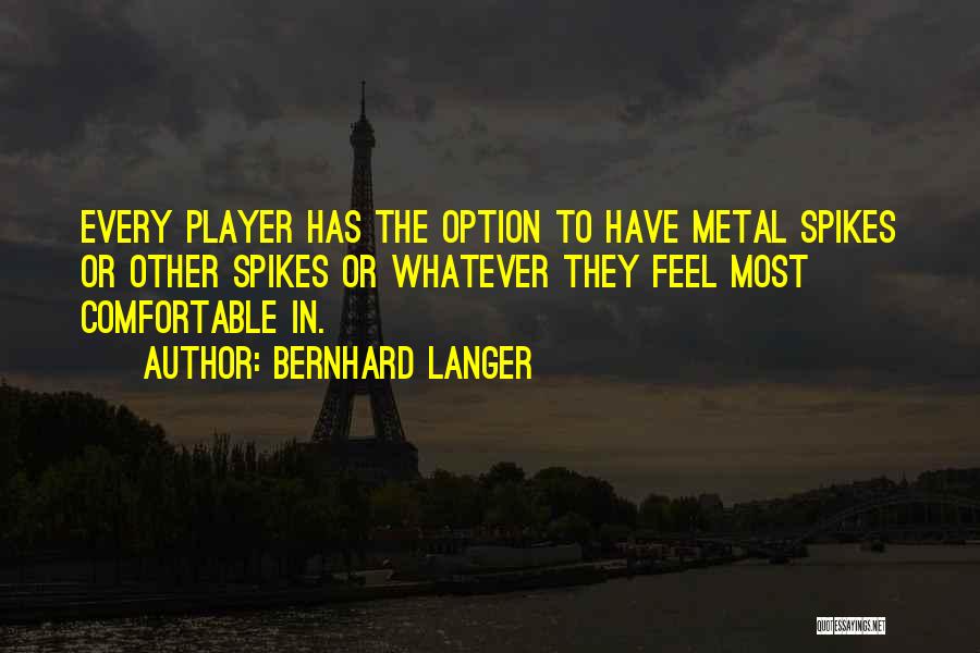 Spikes Best Quotes By Bernhard Langer