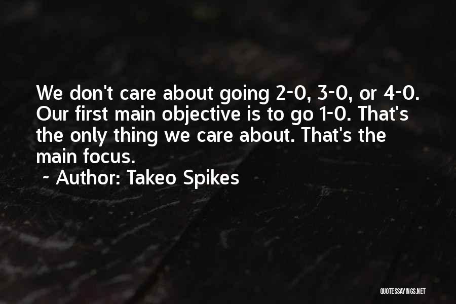 Spikes Best Quotes By Takeo Spikes