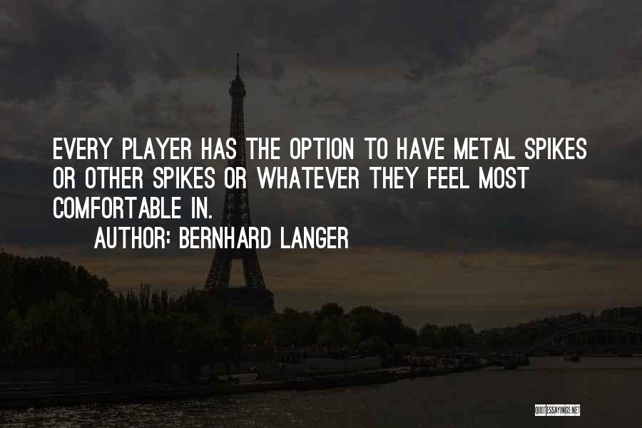 Spikes Quotes By Bernhard Langer