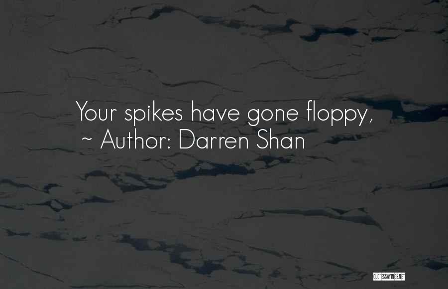 Spikes Quotes By Darren Shan