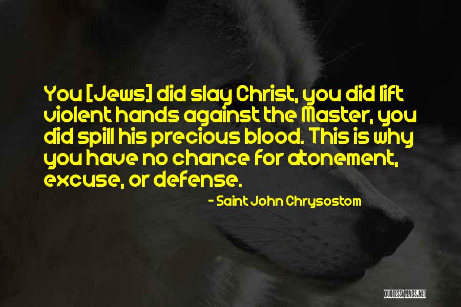 Spill Blood Quotes By Saint John Chrysostom Spill Blood Quotes By Saint John Chrysostom