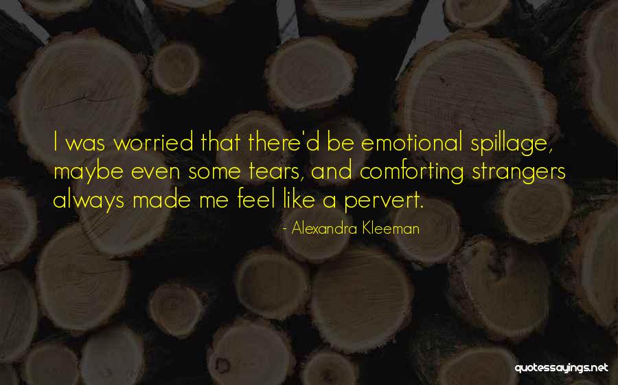 Spillage Quotes By Alexandra Kleeman Spillage Quotes By Alexandra Kleeman