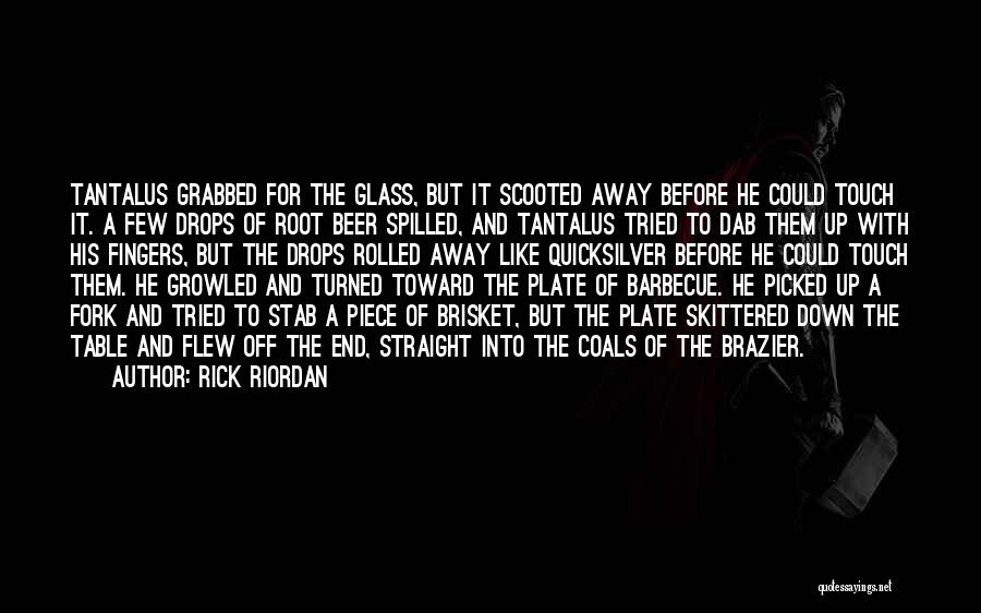 Spilled Beer Quotes By Rick Riordan