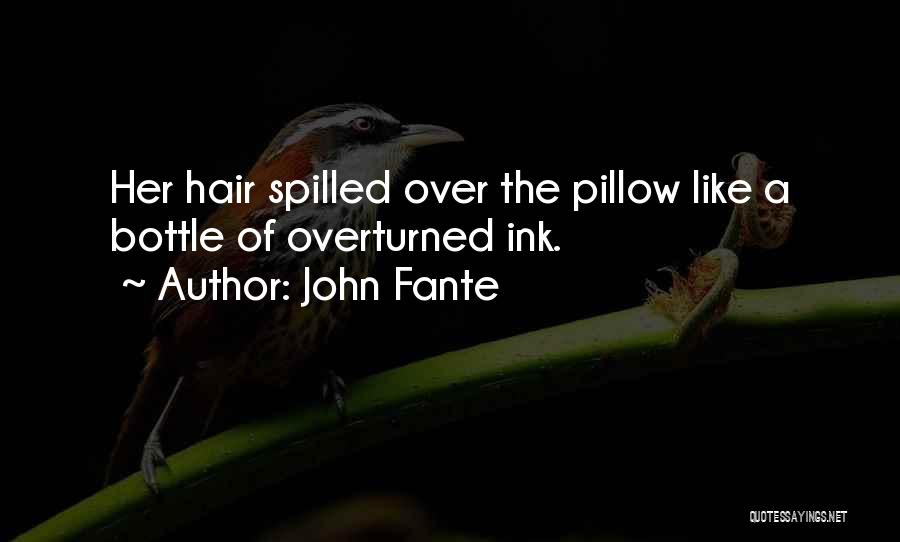 Spilled Ink Quotes By John Fante