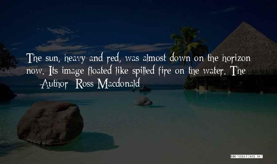 Spilled Water Quotes By Ross Macdonald