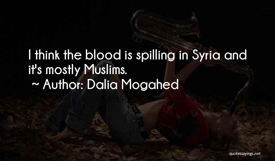 Spilling Blood Quotes By Dalia Mogahed