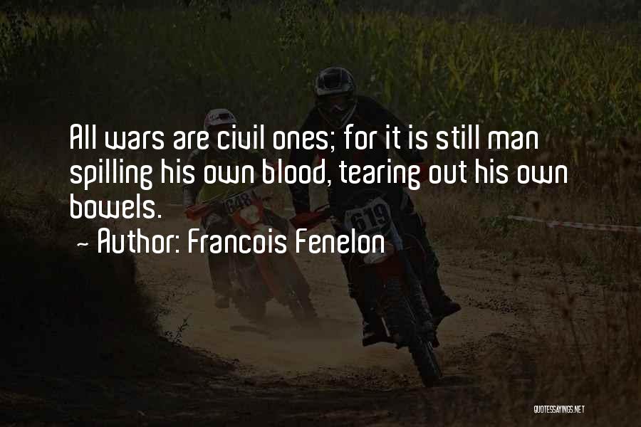 Spilling Blood Quotes By Francois Fenelon