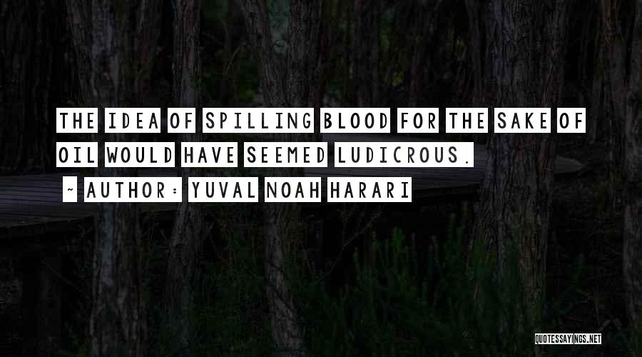 Spilling Blood Quotes By Yuval Noah Harari