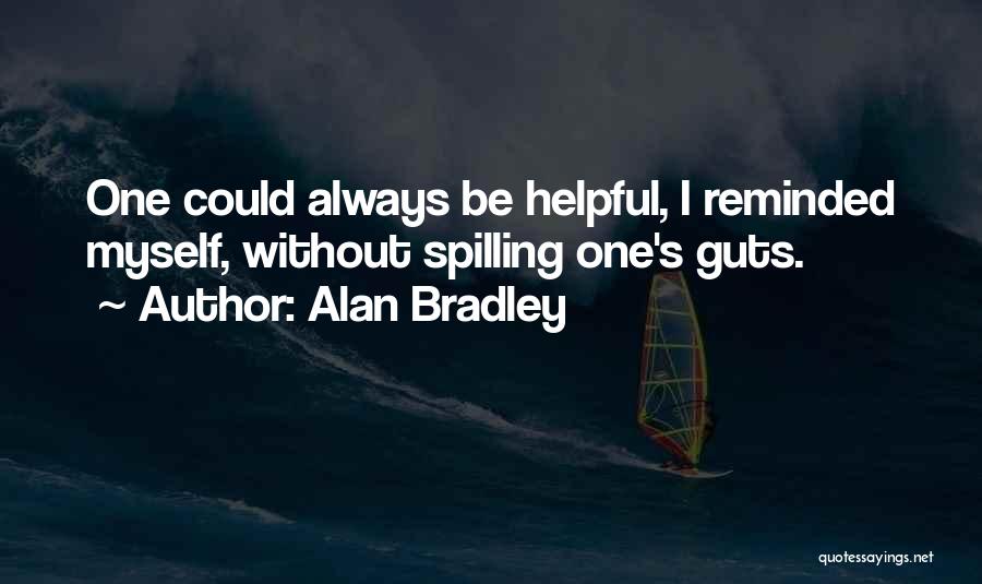 Spilling Your Guts Quotes By Alan Bradley