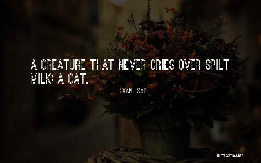 Spilt Milk Quotes By Evan Esar