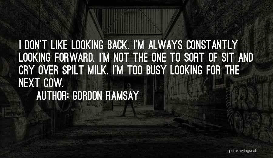 Spilt Milk Quotes By Gordon Ramsay