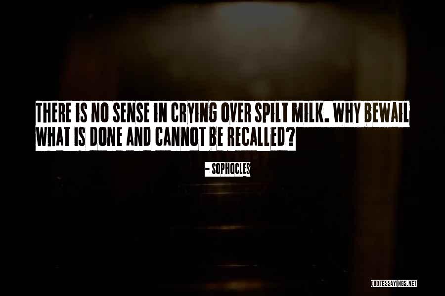 Spilt Milk Quotes By Sophocles Spilt Milk Quotes By Sophocles