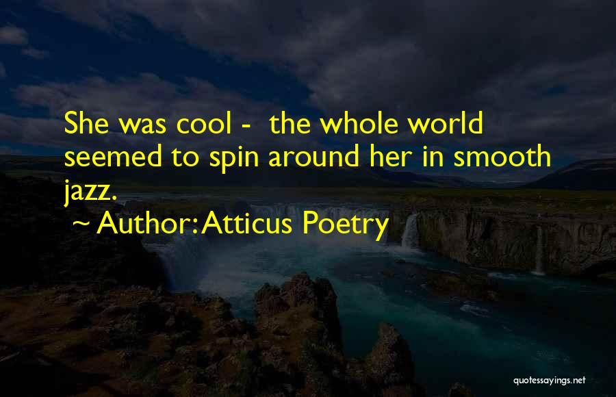 Spin Around Quotes By Atticus Poetry