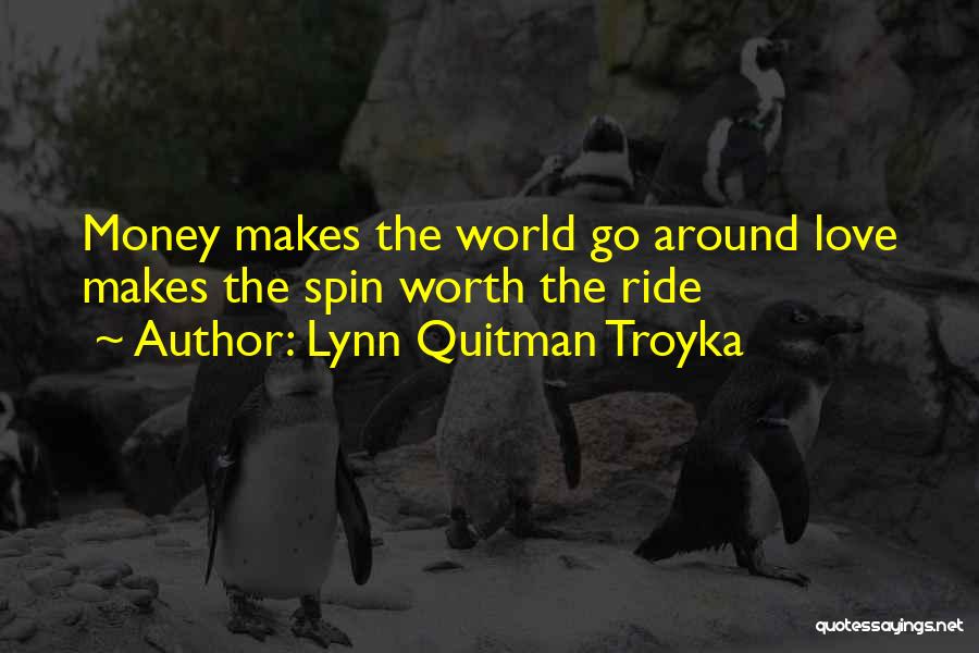 Spin Around Quotes By Lynn Quitman Troyka