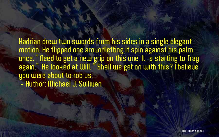 Spin Around Quotes By Michael J. Sullivan