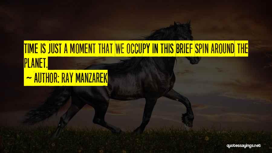 Spin Around Quotes By Ray Manzarek