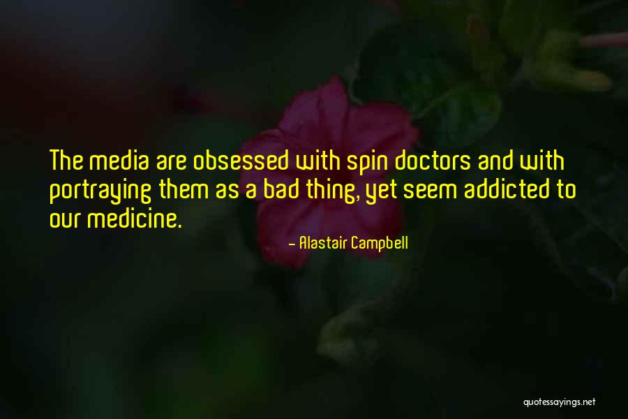 Spin Doctors Quotes By Alastair Campbell Spin Doctors Quotes By Alastair Campbell