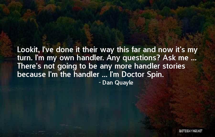 Spin Doctors Quotes By Dan Quayle Spin Doctors Quotes By Dan Quayle