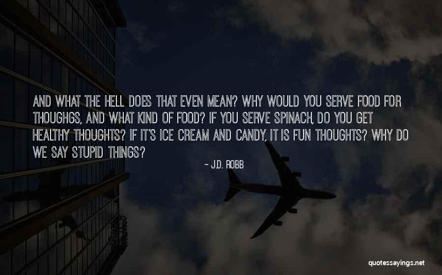 Spinach Quotes By J.D. Robb Spinach Quotes By J.D. Robb