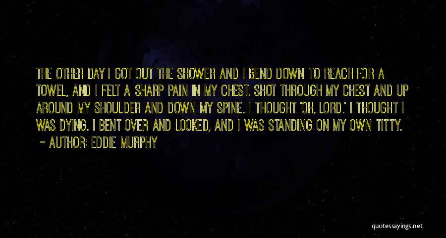 Spine Quotes By Eddie Murphy