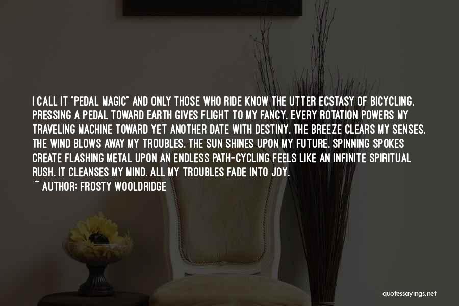 Spinning Cycling Quotes By Frosty Wooldridge Spinning Cycling Quotes By Frosty Wooldridge